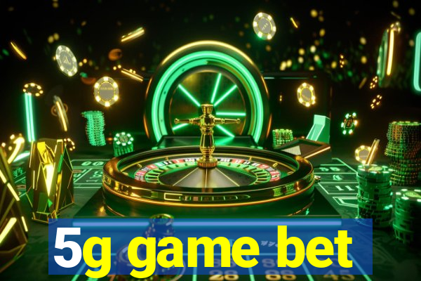 5g game bet