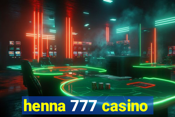henna 777 casino