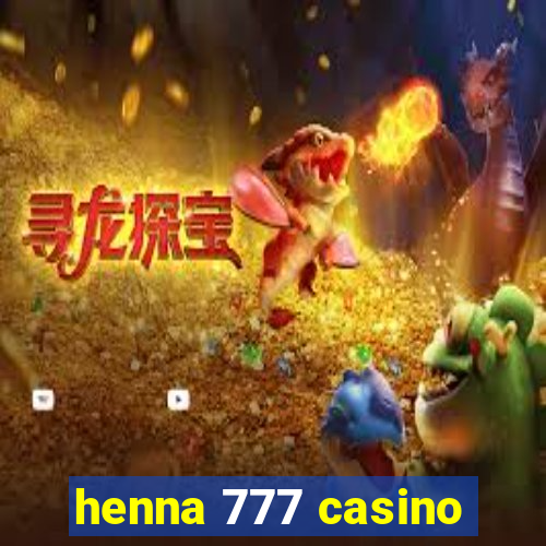 henna 777 casino