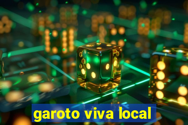 garoto viva local