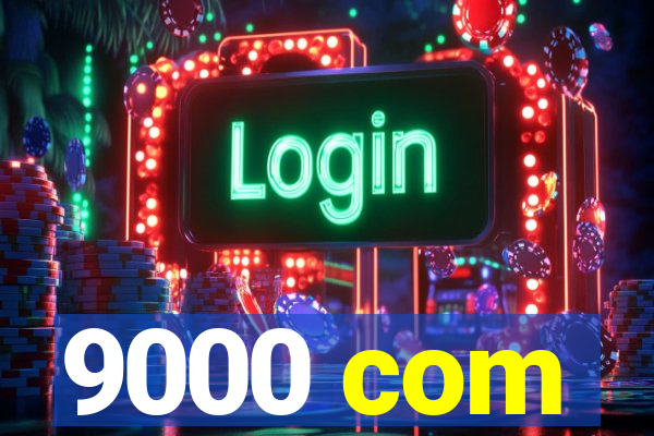 9000 com
