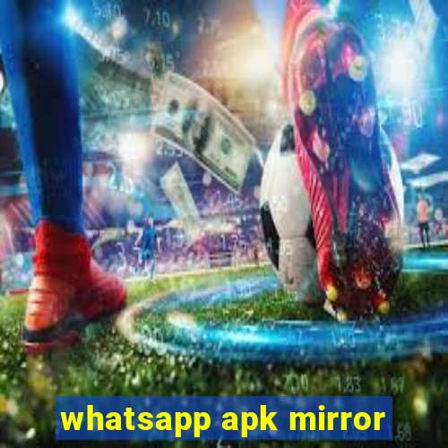 whatsapp apk mirror
