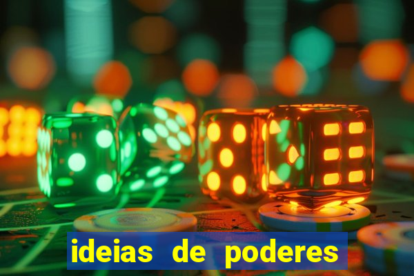 ideias de poderes para personagens
