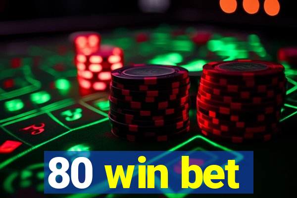80 win bet