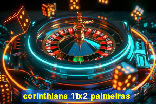 corinthians 11x2 palmeiras
