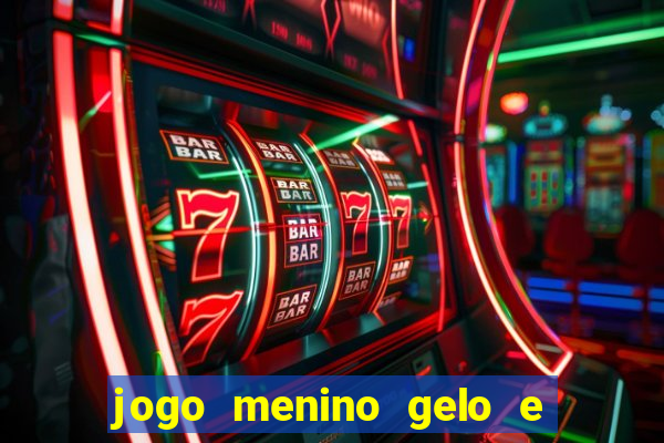 jogo menino gelo e menina lava