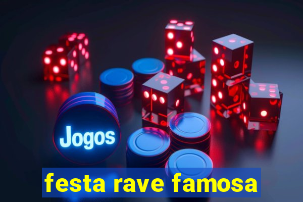 festa rave famosa