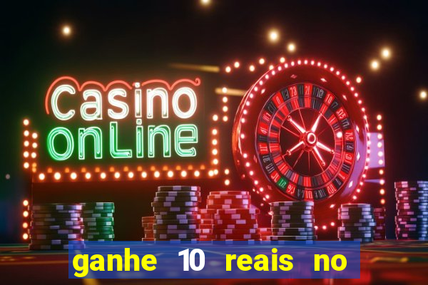 ganhe 10 reais no cadastro bet