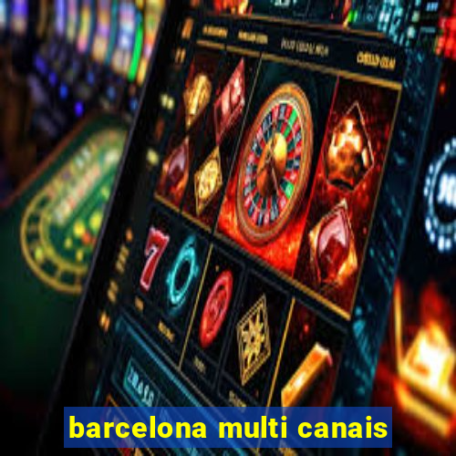 barcelona multi canais