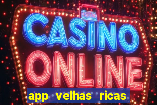 app velhas ricas do pix