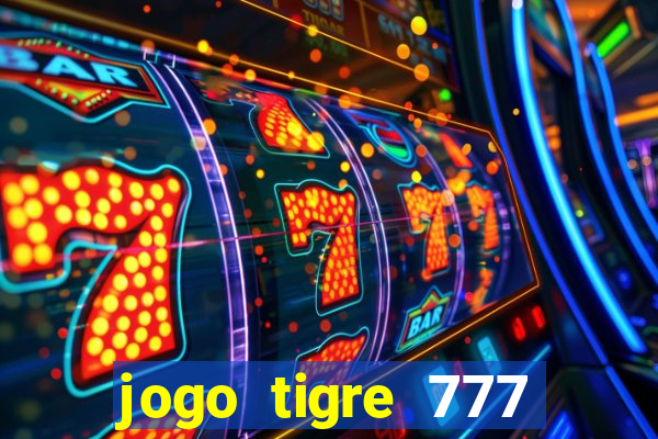 jogo tigre 777 como jogar