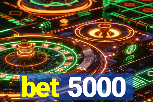 bet 5000