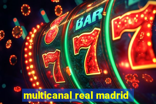 multicanal real madrid