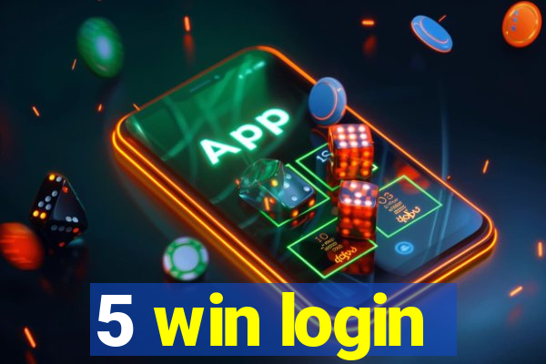 5 win login