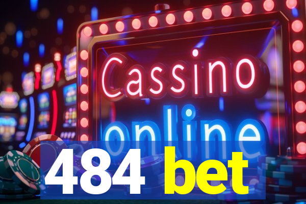 484 bet