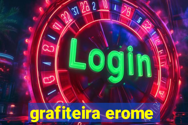 grafiteira erome
