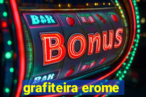 grafiteira erome