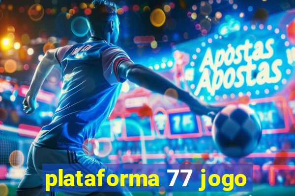 plataforma 77 jogo