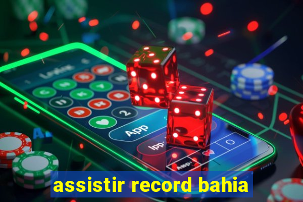 assistir record bahia