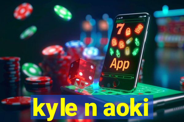 kyle n aoki