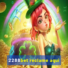 2288bet reclame aqui