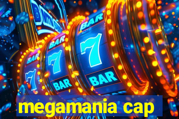 megamania cap