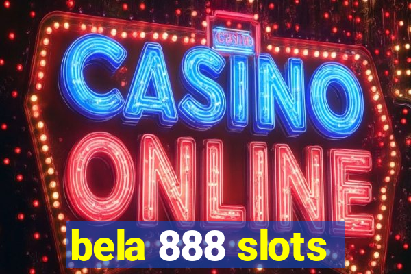 bela 888 slots