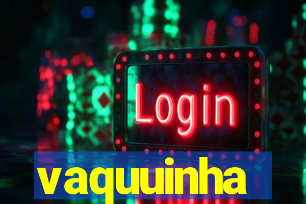 vaquuinha
