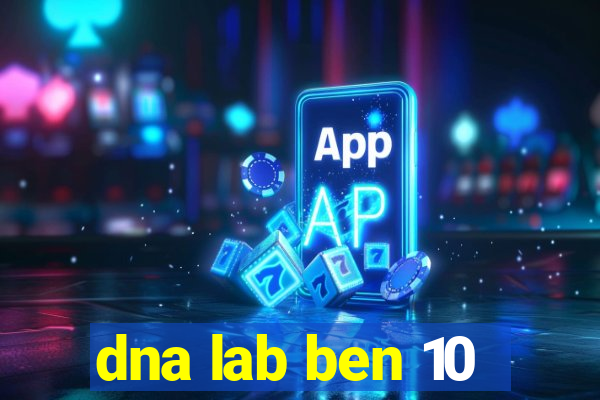 dna lab ben 10