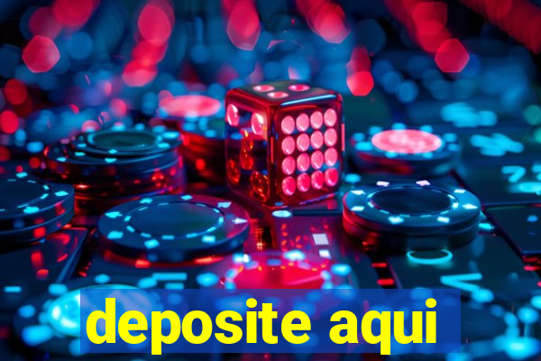 deposite aqui