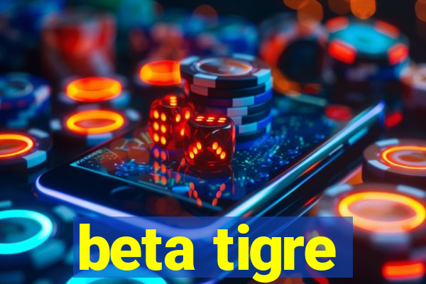 beta tigre