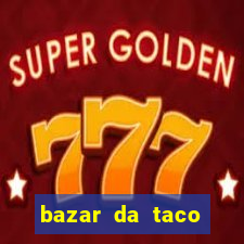 bazar da taco agendamento online