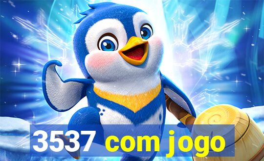 3537 com jogo