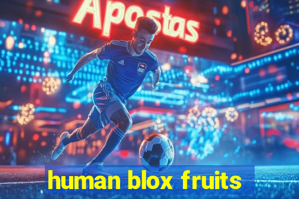 human blox fruits