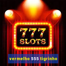 vermelho 555 tigrinho