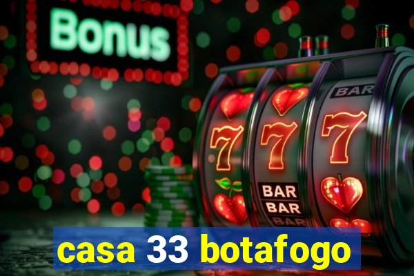 casa 33 botafogo