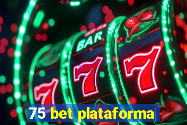75 bet plataforma