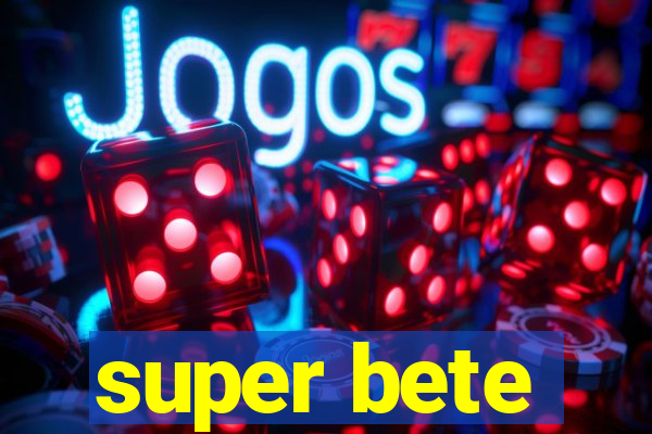 super bete