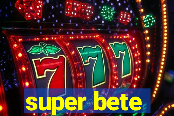 super bete