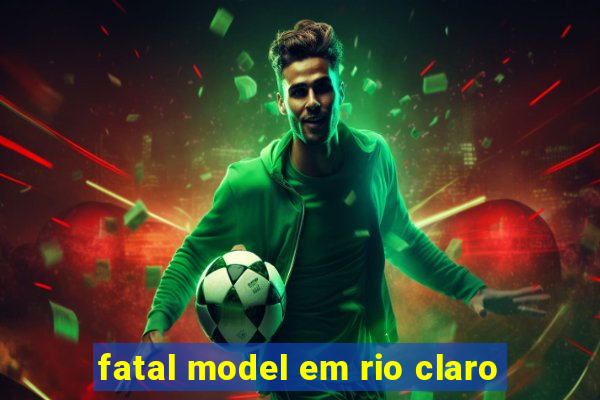 fatal model em rio claro