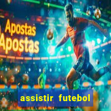 assistir futebol multi max