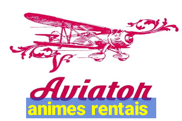 animes rentais
