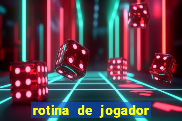 rotina de jogador de futebol