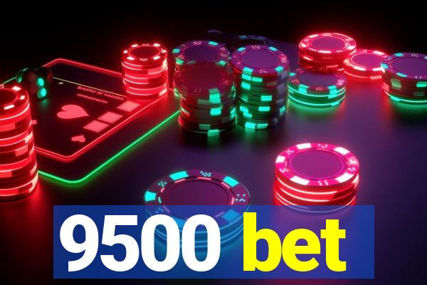 9500 bet