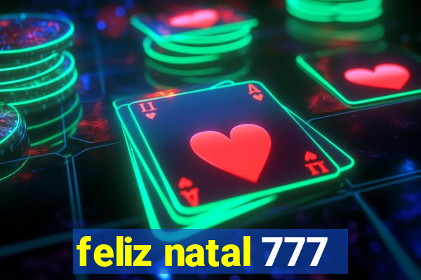 feliz natal 777